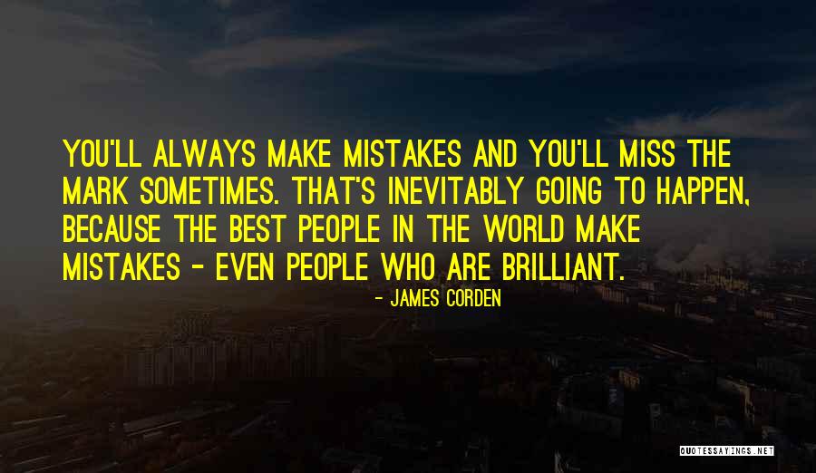 Someday You'll Miss Me Quotes By James Corden