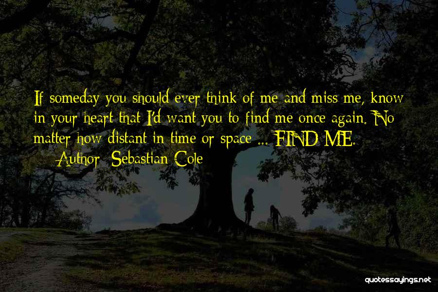 Someday You'll Miss Me Quotes By Sebastian Cole