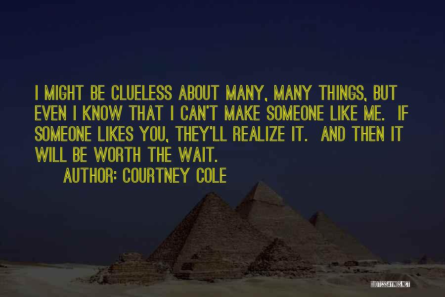 Someday You'll Realize My Worth Quotes By Courtney Cole