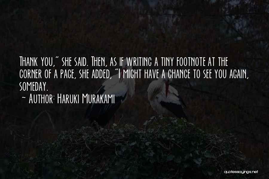 Someday You'll See Quotes By Haruki Murakami