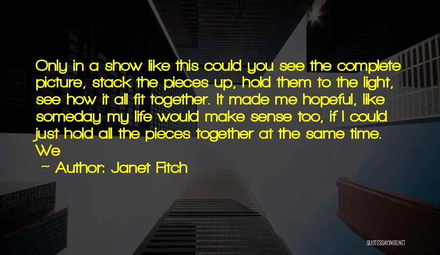Someday You'll See Quotes By Janet Fitch