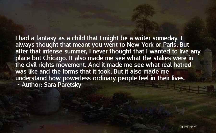 Someday You'll See Quotes By Sara Paretsky