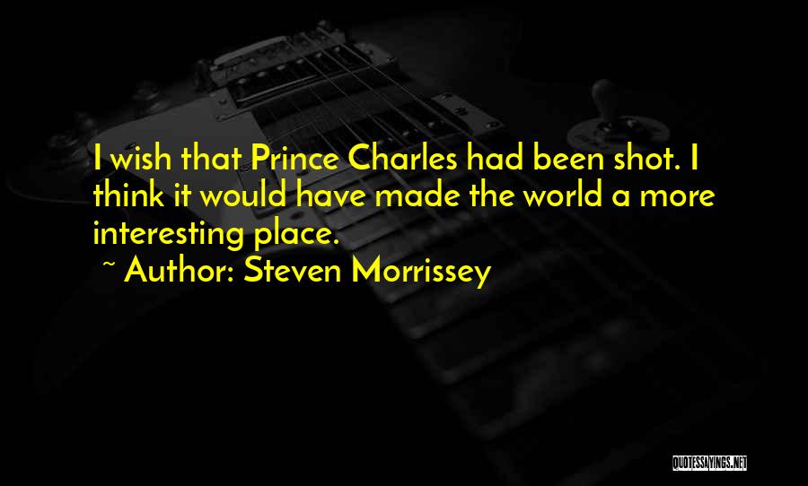 Someday Your Prince Will Come Quotes By Steven Morrissey