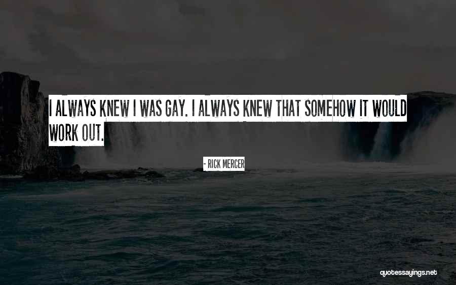Somehow I Knew Quotes By Rick Mercer Somehow I Knew Quotes By Rick Mercer