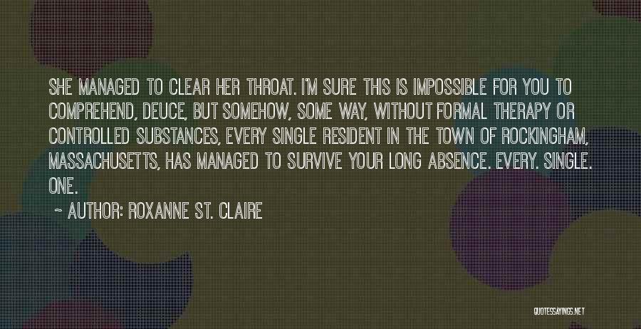 Somehow I Managed Quotes By Roxanne St. Claire