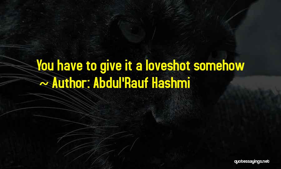 Somehow Quotes By Abdul'Rauf Hashmi