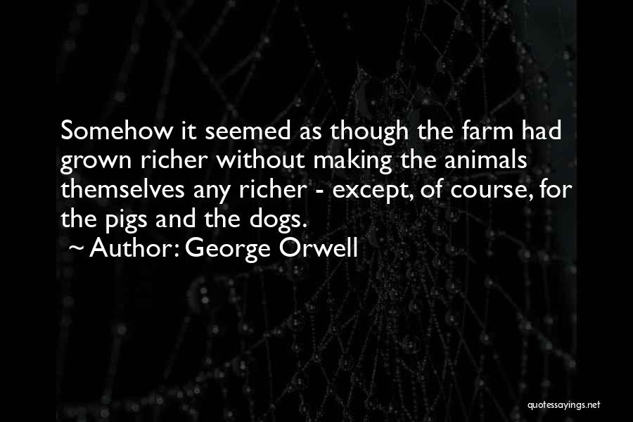 Somehow Quotes By George Orwell