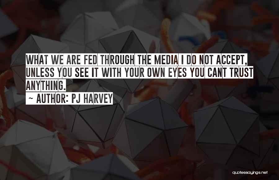 Someone Accepting Your Past Quotes By PJ Harvey Someone Accepting Your Past Quotes By PJ Harvey