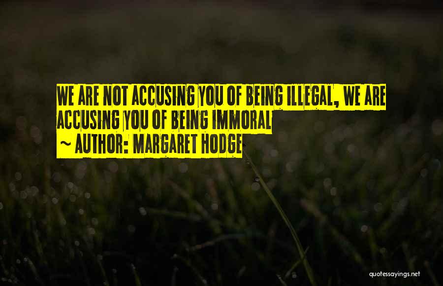 Someone Accusing You Quotes By Margaret Hodge