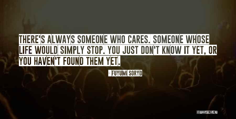 Someone Always Cares Quotes By Fuyumi Soryo Someone Always Cares Quotes By Fuyumi Soryo