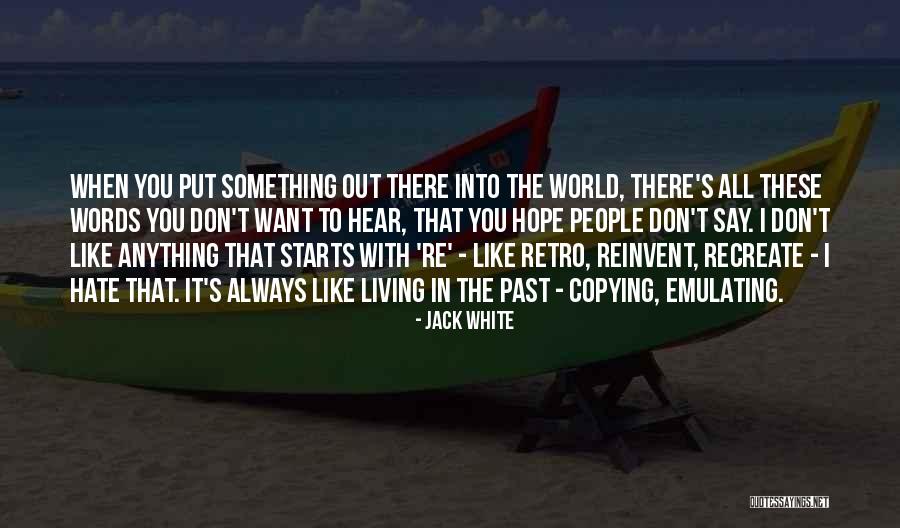 Someone Always Copying You Quotes By Jack White