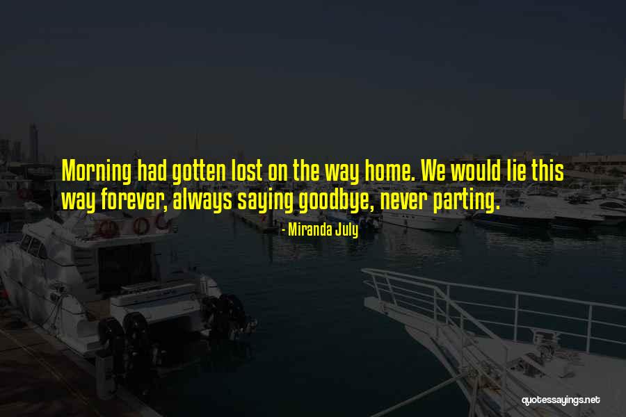 Someone Always Saying Goodbye Quotes By Miranda July Someone Always Saying Goodbye Quotes By Miranda July