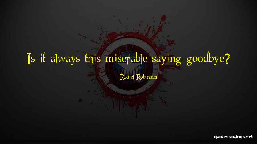 Someone Always Saying Goodbye Quotes By Rachel Robinson Someone Always Saying Goodbye Quotes By Rachel Robinson