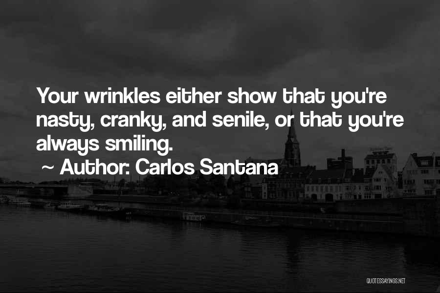 Someone Always Smiling Quotes By Carlos Santana