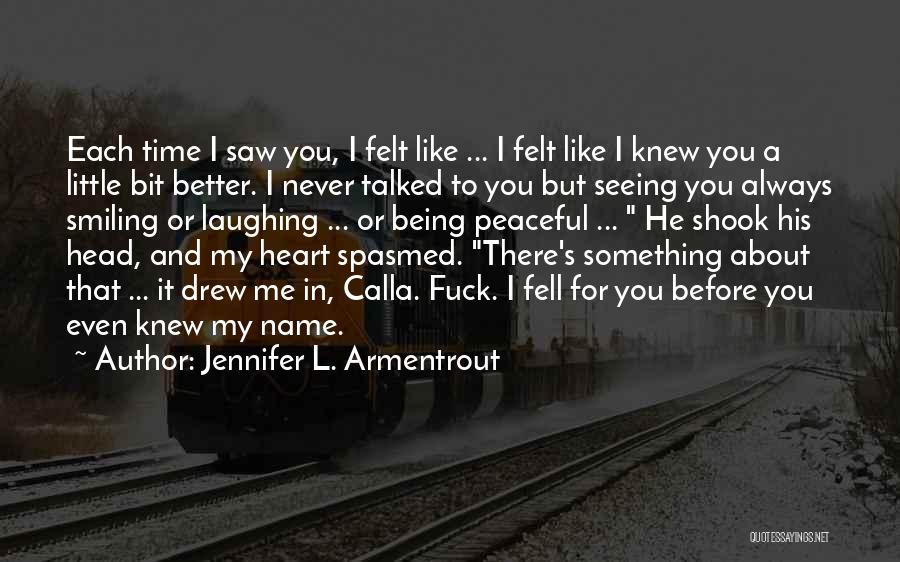 Someone Always Smiling Quotes By Jennifer L. Armentrout