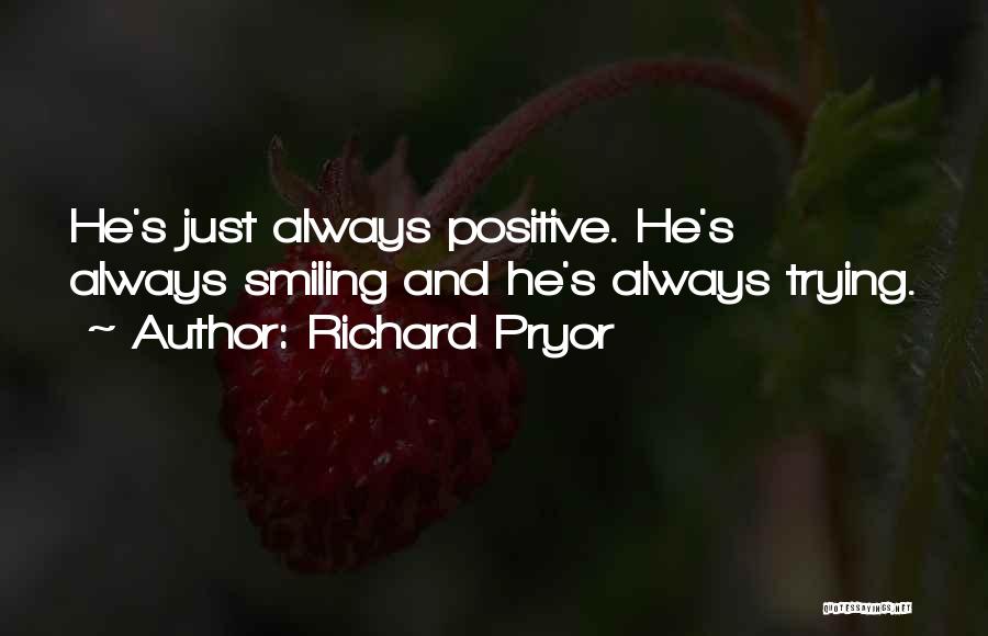 Someone Always Smiling Quotes By Richard Pryor