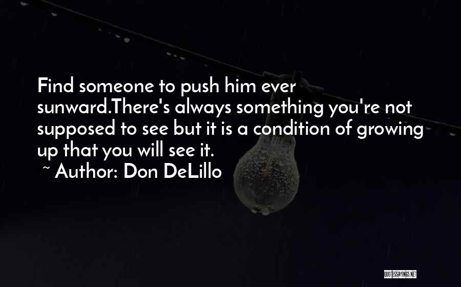 Someone Always There You Quotes By Don DeLillo