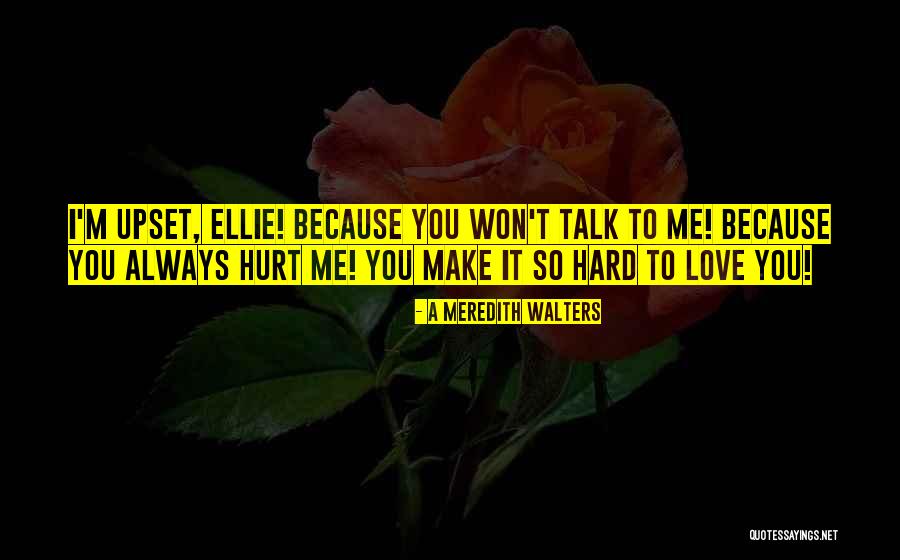 Someone Always Upset Quotes By A Meredith Walters Someone Always Upset Quotes By A Meredith Walters