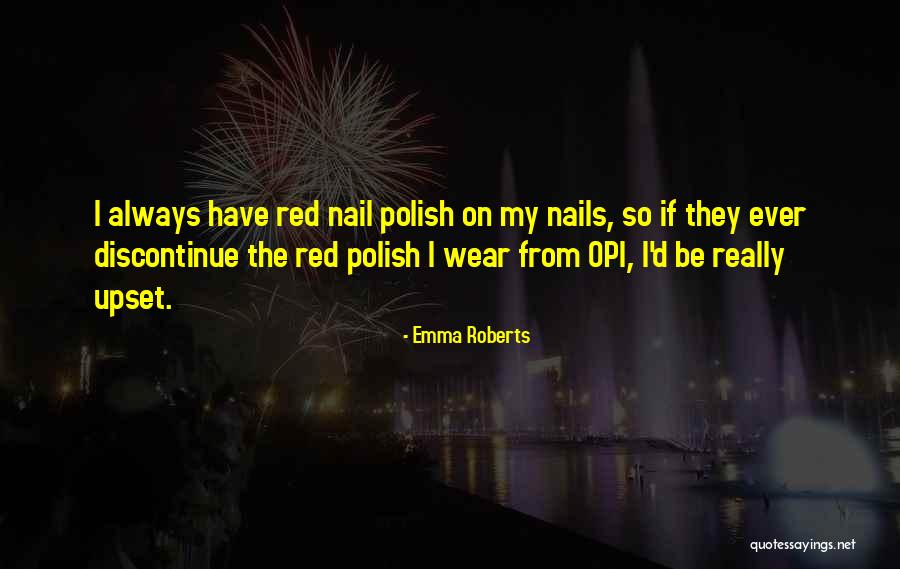 Someone Always Upset Quotes By Emma Roberts Someone Always Upset Quotes By Emma Roberts
