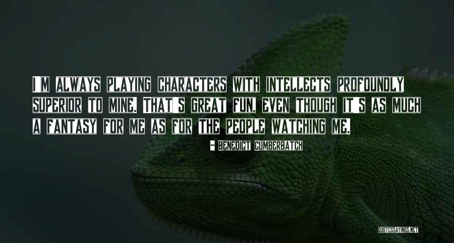 Someone Always Watching You Quotes By Benedict Cumberbatch Someone Always Watching You Quotes By Benedict Cumberbatch