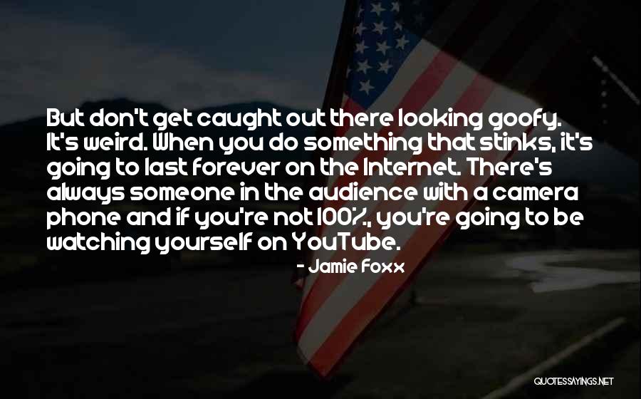 Someone Always Watching You Quotes By Jamie Foxx Someone Always Watching You Quotes By Jamie Foxx
