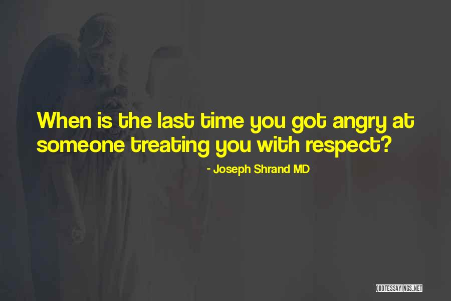 Someone Angry At You Quotes By Joseph Shrand MD