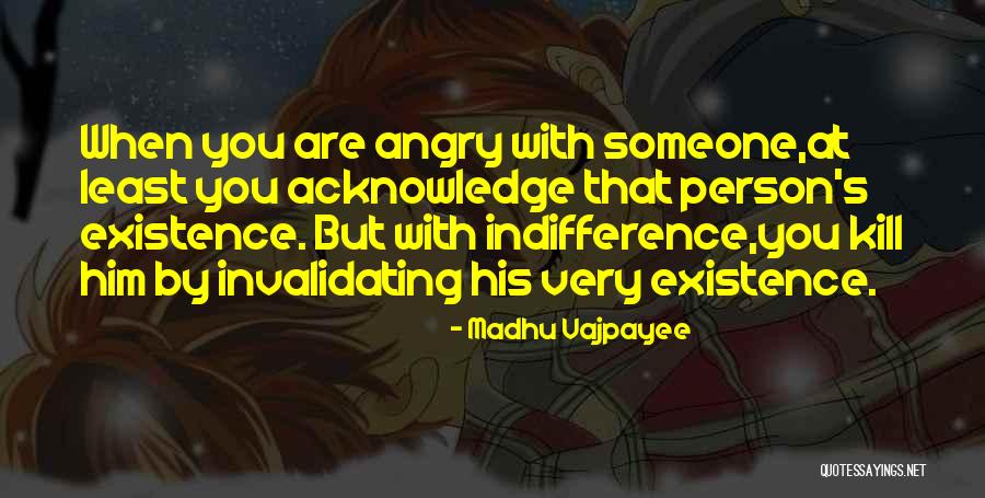 Someone Angry At You Quotes By Madhu Vajpayee