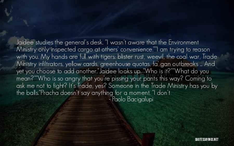 Someone Angry At You Quotes By Paolo Bacigalupi