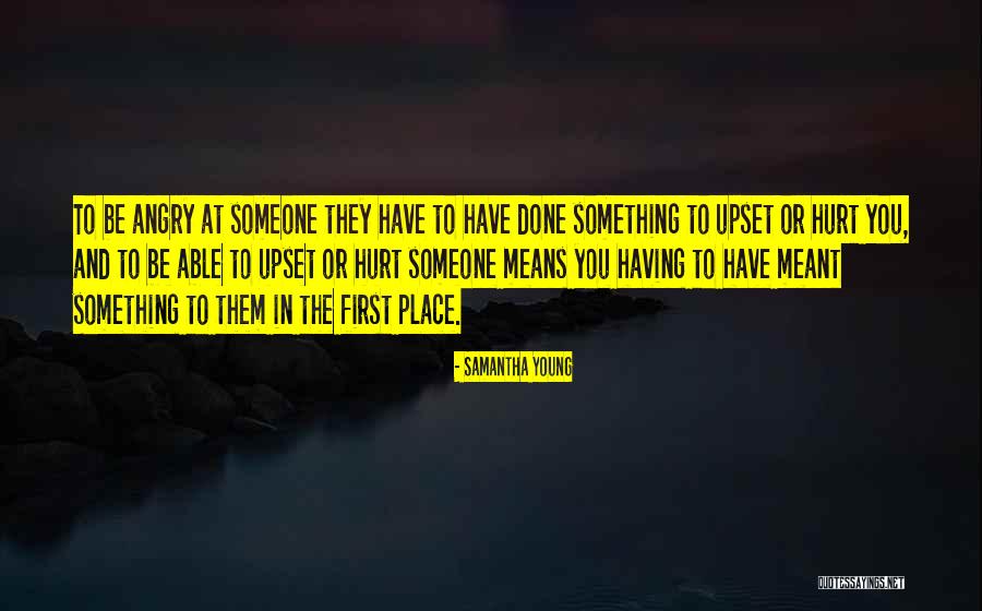 Someone Angry At You Quotes By Samantha Young