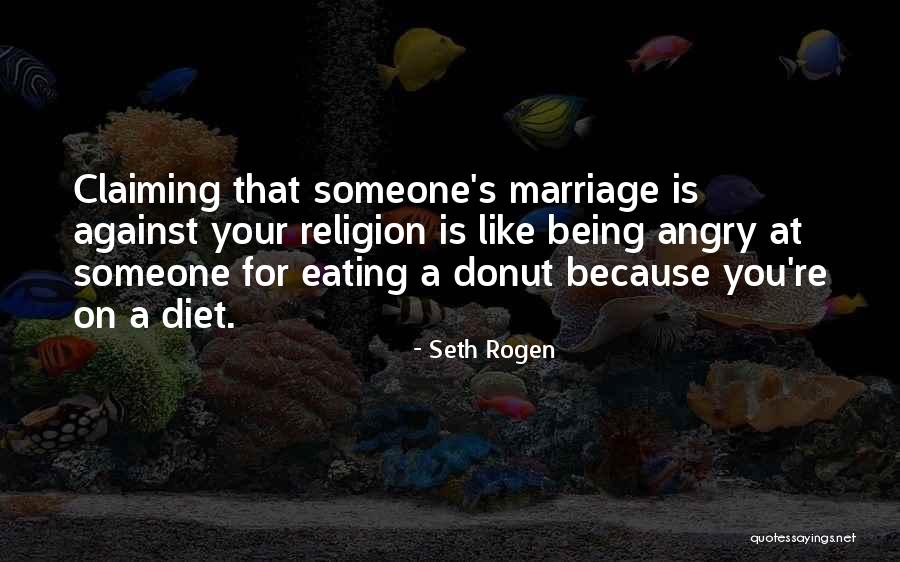 Someone Angry At You Quotes By Seth Rogen