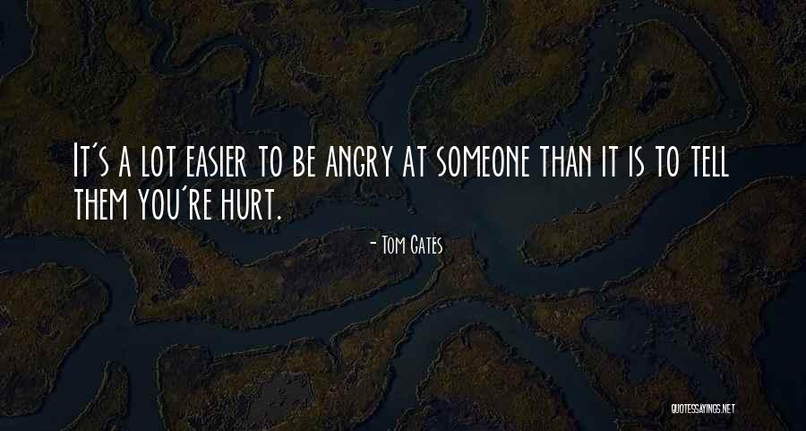 Someone Angry At You Quotes By Tom Gates