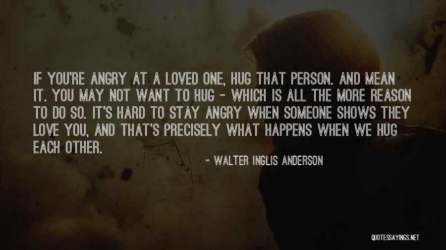 Someone Angry At You Quotes By Walter Inglis Anderson
