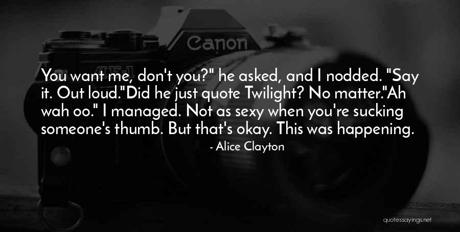 Someone Asked Me Quotes By Alice Clayton Someone Asked Me Quotes By Alice Clayton
