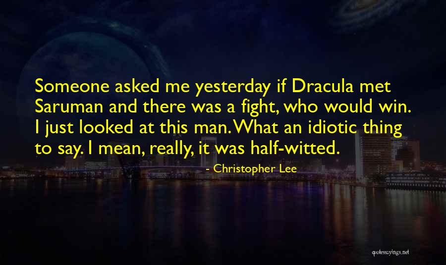 Someone Asked Me Quotes By Christopher Lee Someone Asked Me Quotes By Christopher Lee