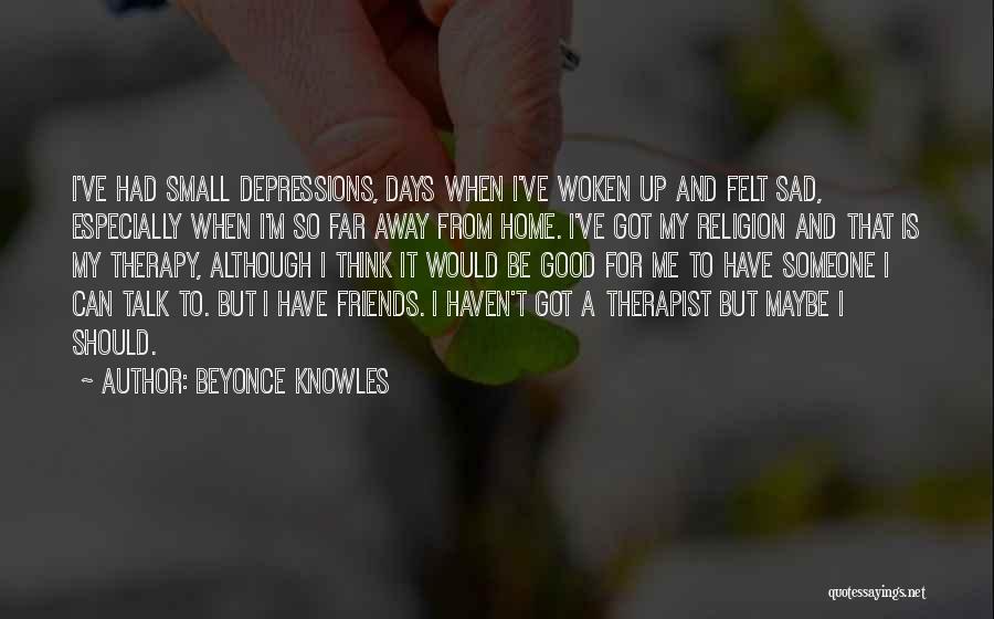 Someone Away From Home Quotes By Beyonce Knowles