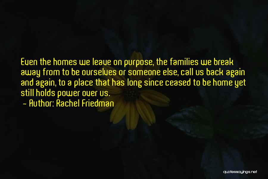 Someone Away From Home Quotes By Rachel Friedman