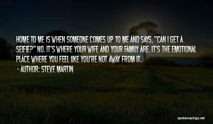 Someone Away From Home Quotes By Steve Martin