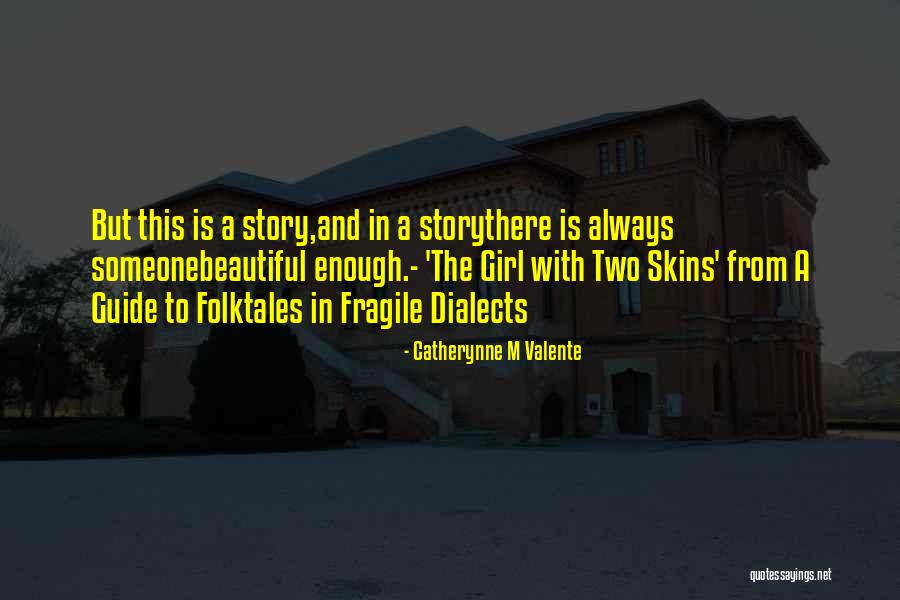 Someone Beautiful Quotes By Catherynne M Valente Someone Beautiful Quotes By Catherynne M Valente