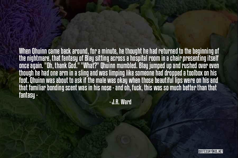 Someone Beautiful Quotes By J.R. Ward Someone Beautiful Quotes By J.R. Ward