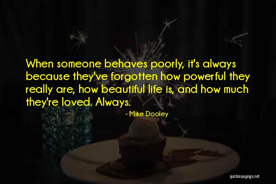 Someone Beautiful Quotes By Mike Dooley Someone Beautiful Quotes By Mike Dooley