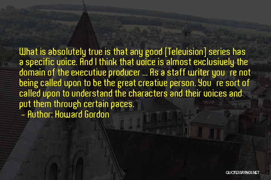 Someone Being A Great Person Quotes By Howard Gordon