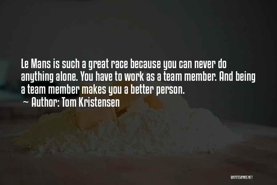 Someone Being A Great Person Quotes By Tom Kristensen