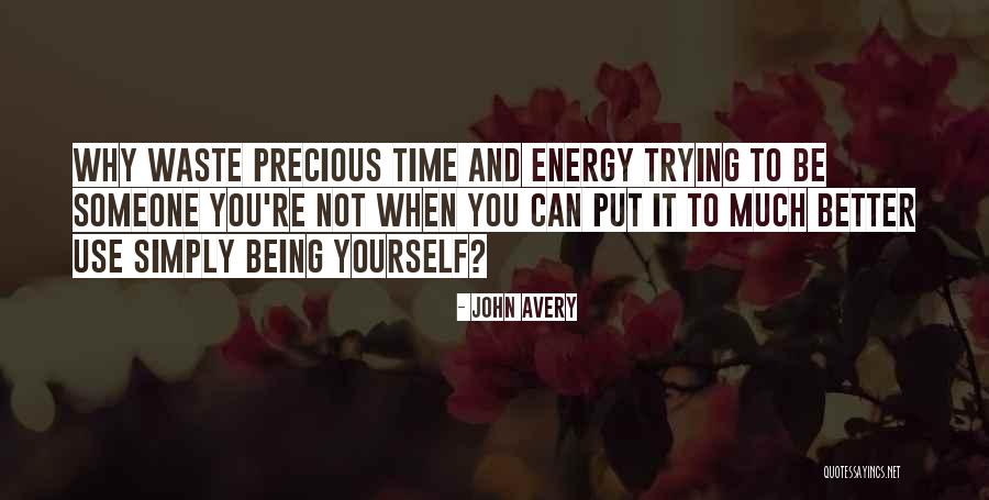 Someone Being A Waste Of Your Time Quotes By John Avery Someone Being A Waste Of Your Time Quotes By John Avery
