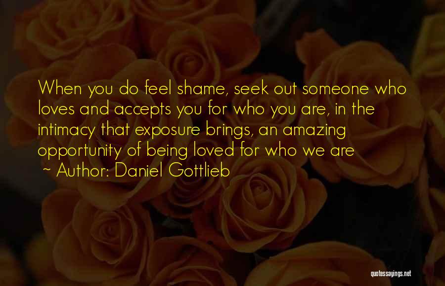 Someone Being Amazing Quotes By Daniel Gottlieb