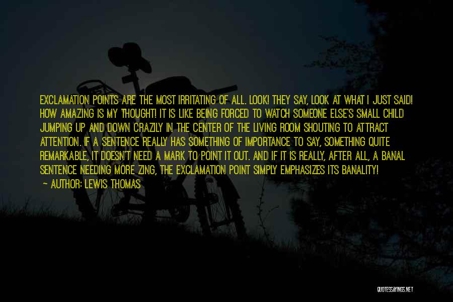 Someone Being Amazing Quotes By Lewis Thomas