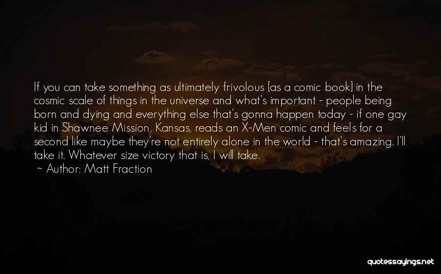 Someone Being Amazing Quotes By Matt Fraction