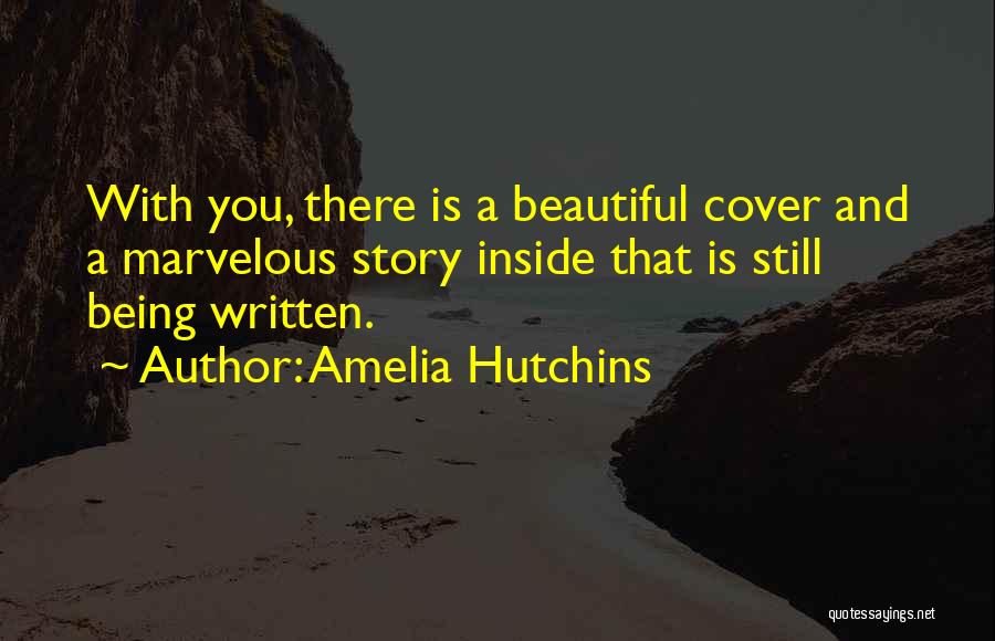 Someone Being Beautiful Inside And Out Quotes By Amelia Hutchins