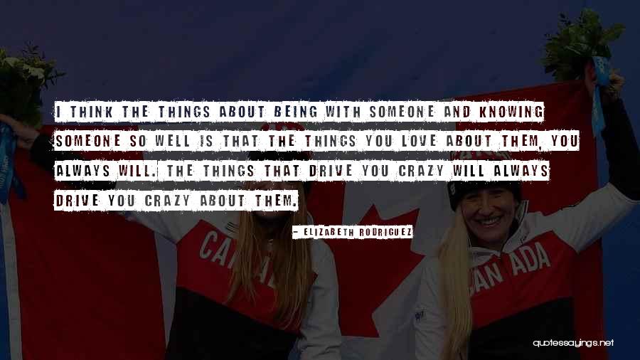 Someone Being Crazy Quotes By Elizabeth Rodriguez