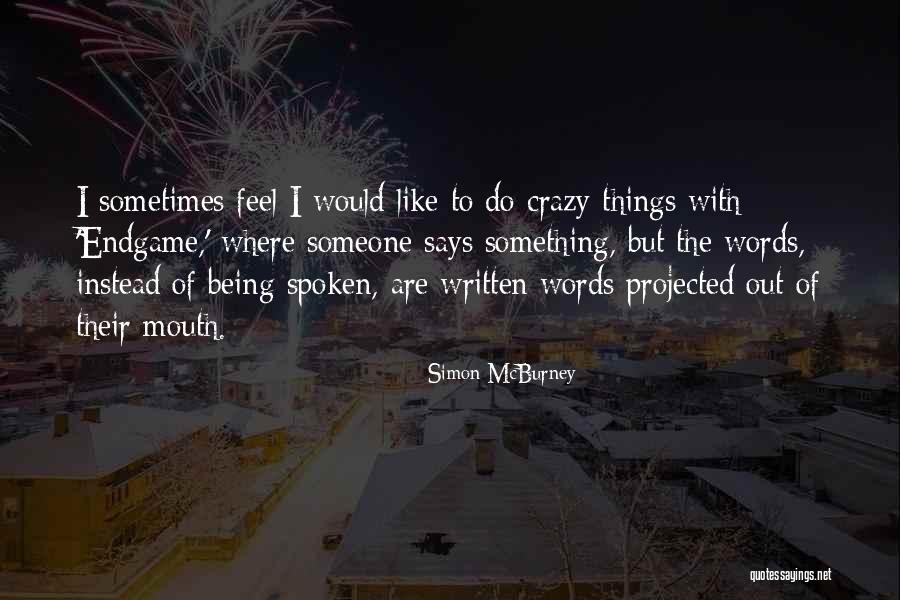 Someone Being Crazy Quotes By Simon McBurney