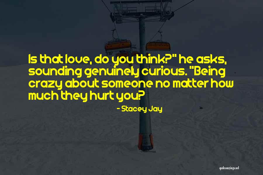 Someone Being Crazy Quotes By Stacey Jay